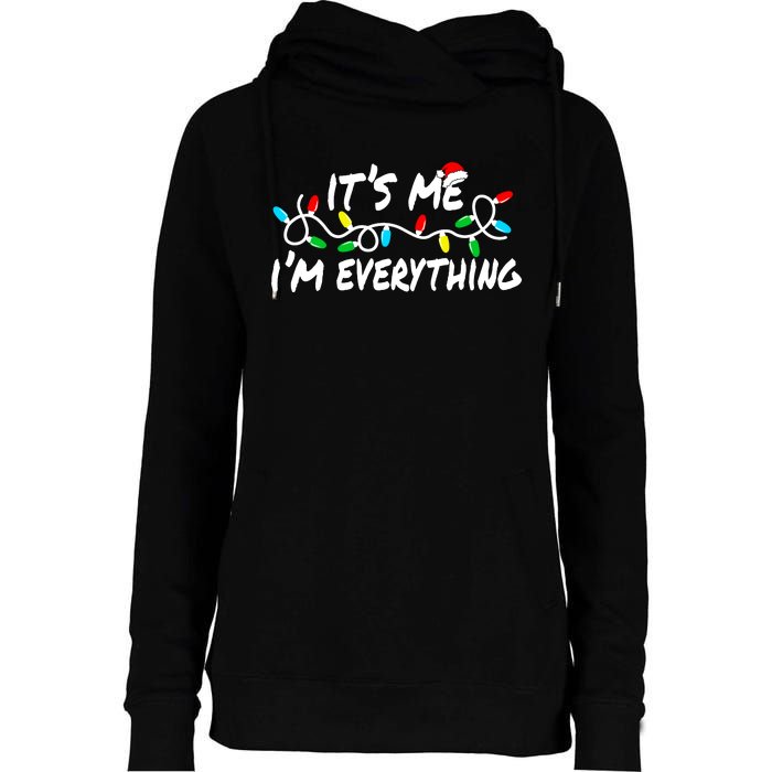 I Have Everything I Want For Christmas Its Me IM Everything Womens Funnel Neck Pullover Hood