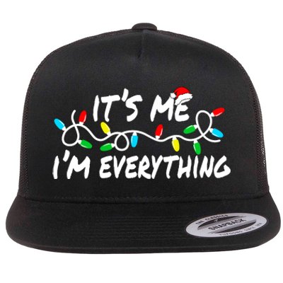 I Have Everything I Want For Christmas Its Me IM Everything Flat Bill Trucker Hat