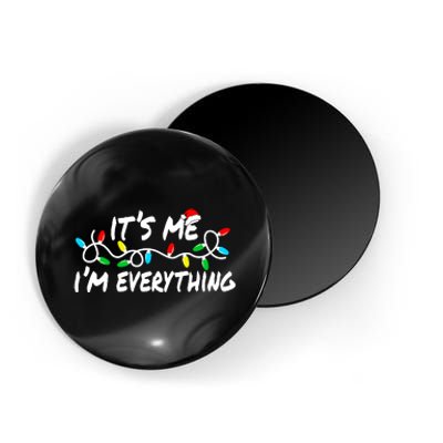 I Have Everything I Want For Christmas Its Me IM Everything Magnet