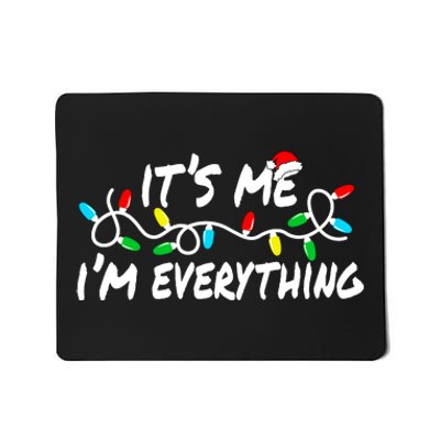 I Have Everything I Want For Christmas Its Me IM Everything Mousepad