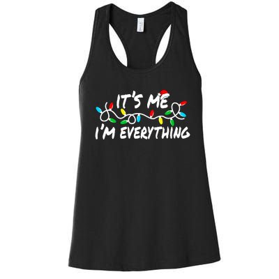 I Have Everything I Want For Christmas Its Me IM Everything Women's Racerback Tank