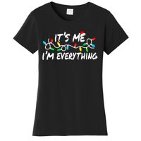 I Have Everything I Want For Christmas Its Me IM Everything Women's T-Shirt