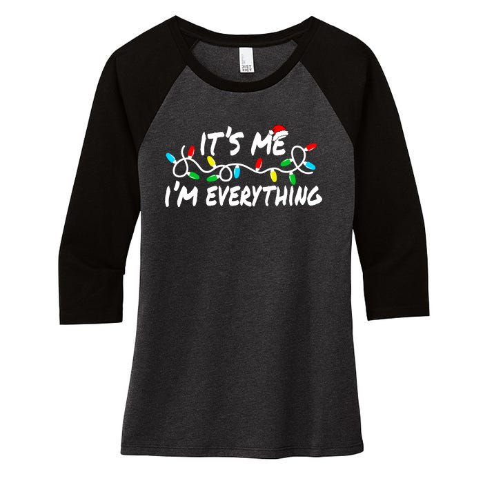 I Have Everything I Want For Christmas Its Me IM Everything Women's Tri-Blend 3/4-Sleeve Raglan Shirt