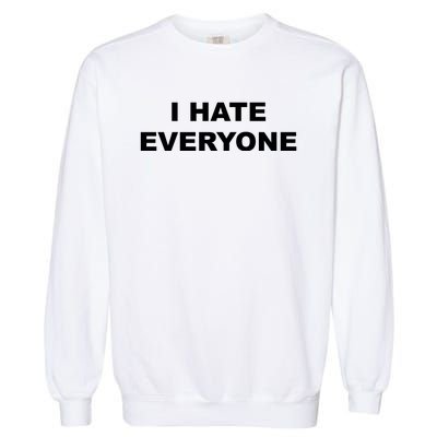 I Hate Everyone Garment-Dyed Sweatshirt