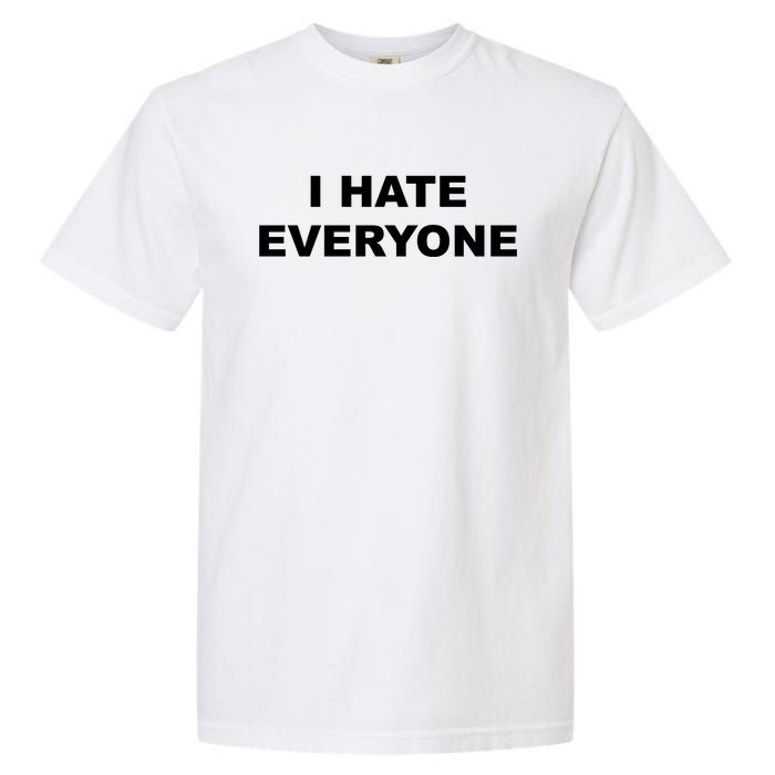 I Hate Everyone Garment-Dyed Heavyweight T-Shirt