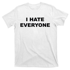 I Hate Everyone T-Shirt