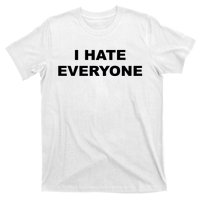 I Hate Everyone T-Shirt