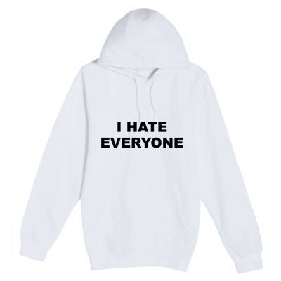 I Hate Everyone Premium Pullover Hoodie