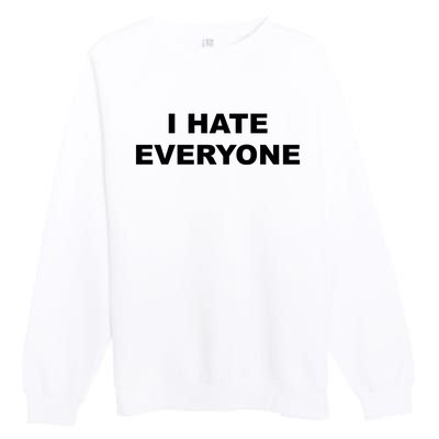 I Hate Everyone Premium Crewneck Sweatshirt