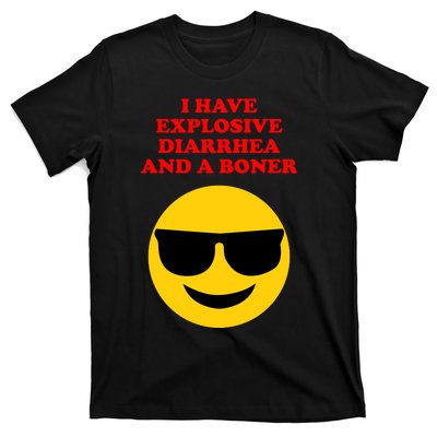 I Have Explosive Diarrhea And A Boner T-Shirt