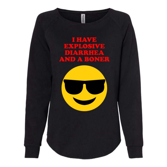 I Have Explosive Diarrhea And A Boner Womens California Wash Sweatshirt