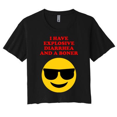 I Have Explosive Diarrhea And A Boner Women's Crop Top Tee