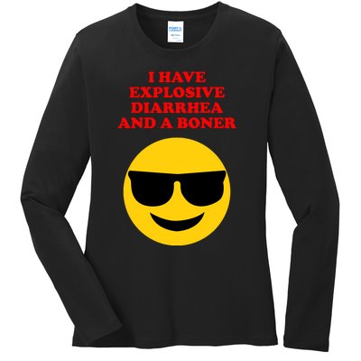 I Have Explosive Diarrhea And A Boner Ladies Long Sleeve Shirt