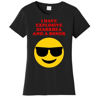 I Have Explosive Diarrhea And A Boner Women's T-Shirt