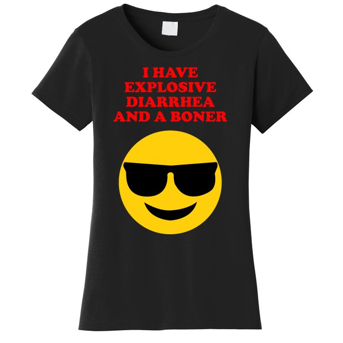 I Have Explosive Diarrhea And A Boner Women's T-Shirt