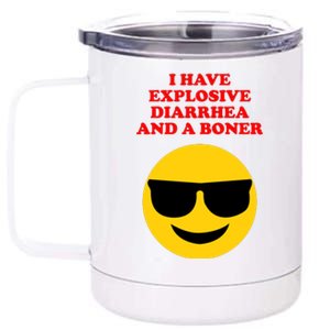 I Have Explosive Diarrhea And A Boner 12 oz Stainless Steel Tumbler Cup