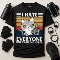 I Hate Everyone But Caffeine Helps Funny Cat Performance Shirt