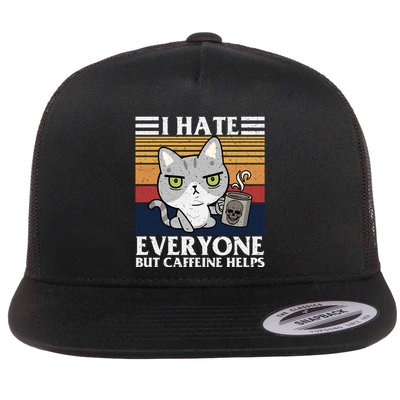 I Hate Everyone But Caffeine Helps Funny Cat Flat Bill Trucker Hat