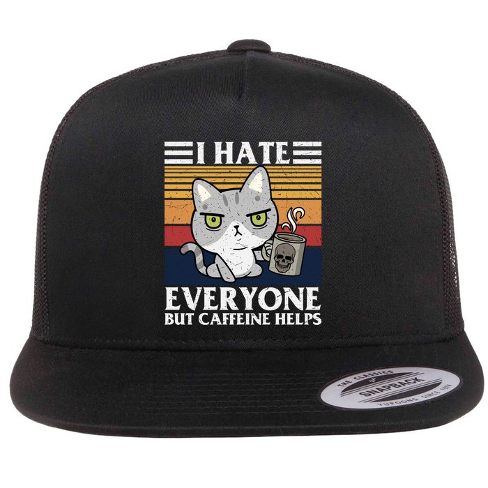 I Hate Everyone But Caffeine Helps Funny Cat Flat Bill Trucker Hat