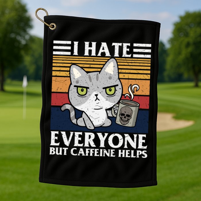 I Hate Everyone But Caffeine Helps Funny Cat Golf Towel