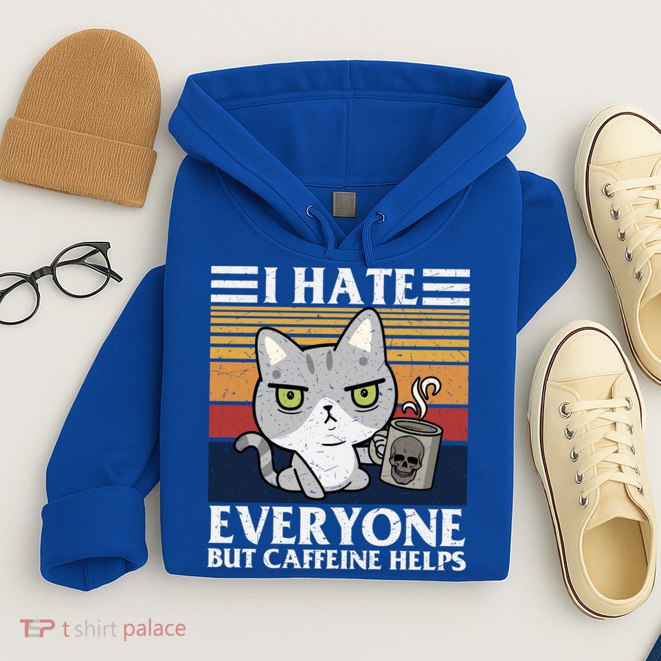 I Hate Everyone But Caffeine Helps Funny Cat Hoodie