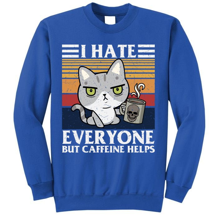 I Hate Everyone But Caffeine Helps Funny Cat Sweatshirt