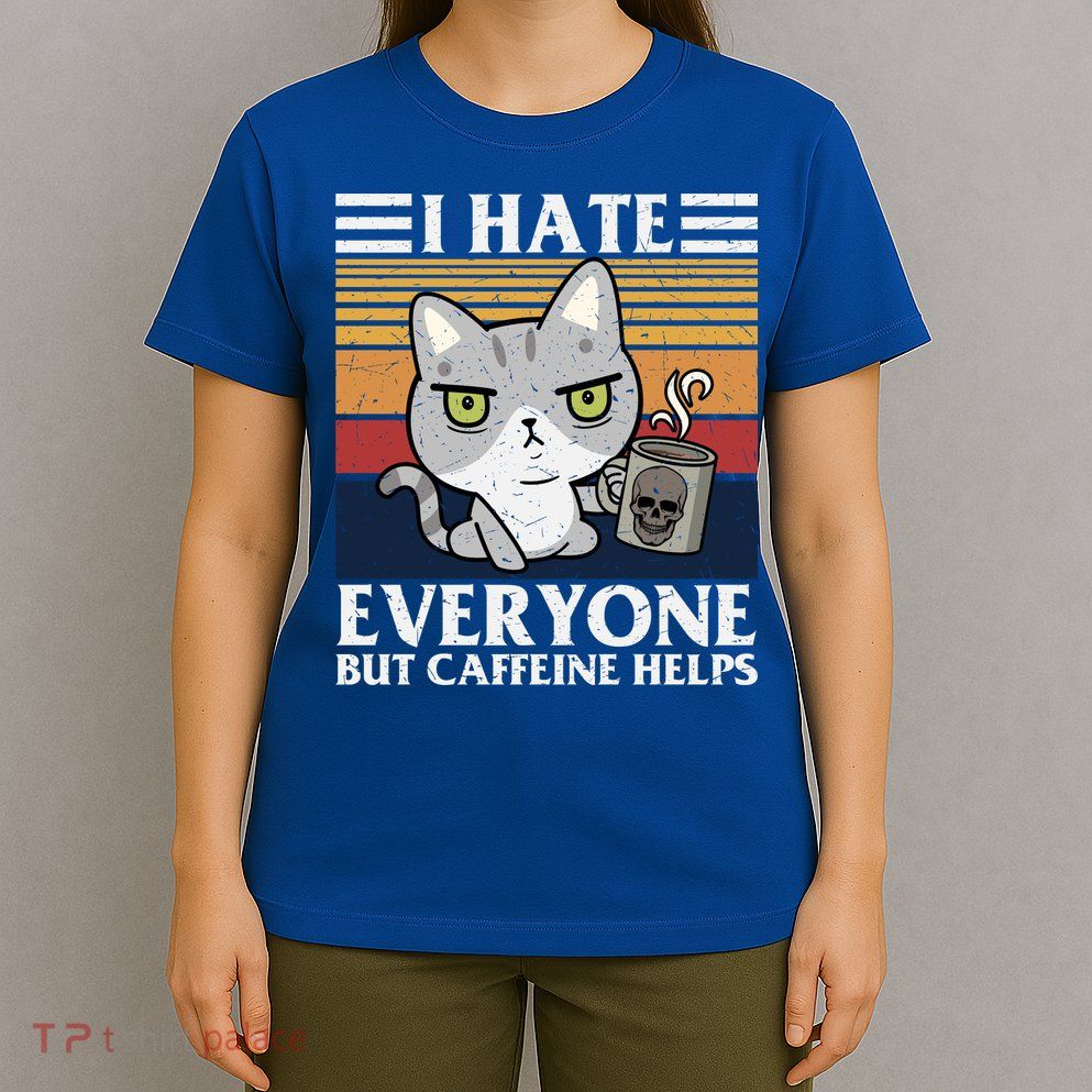 I Hate Everyone But Caffeine Helps Funny Cat T-Shirt