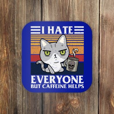 I Hate Everyone But Caffeine Helps Funny Cat Coaster