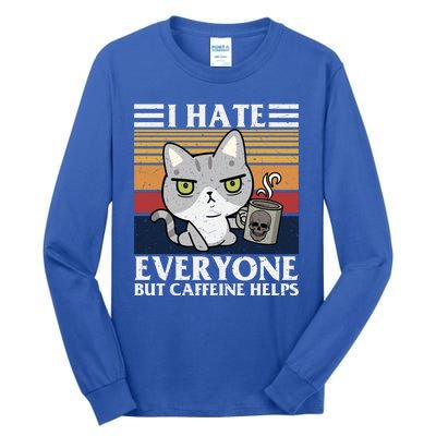 I Hate Everyone But Caffeine Helps Funny Cat Tall Long Sleeve T-Shirt