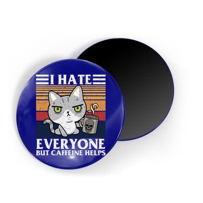 I Hate Everyone But Caffeine Helps Funny Cat Magnet