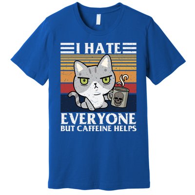 I Hate Everyone But Caffeine Helps Funny Cat Premium T-Shirt