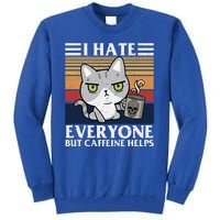 I Hate Everyone But Caffeine Helps Funny Cat Tall Sweatshirt