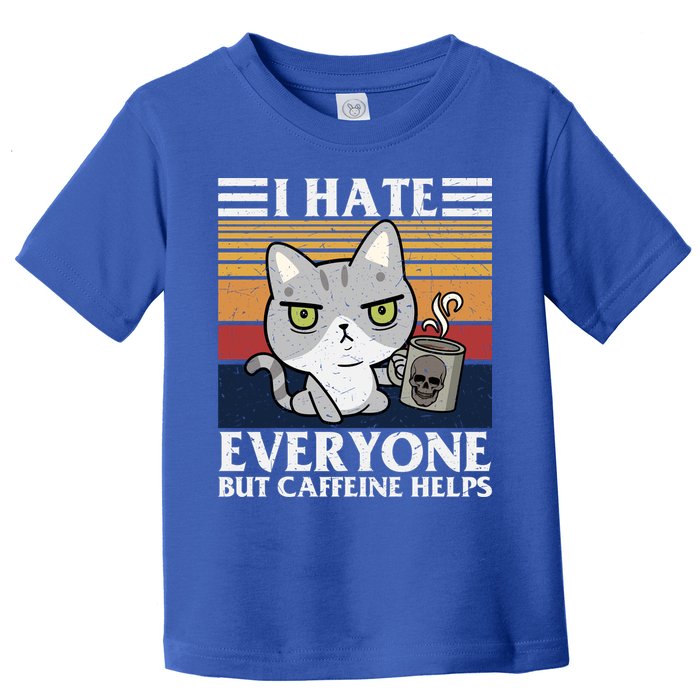 I Hate Everyone But Caffeine Helps Funny Cat Toddler T-Shirt