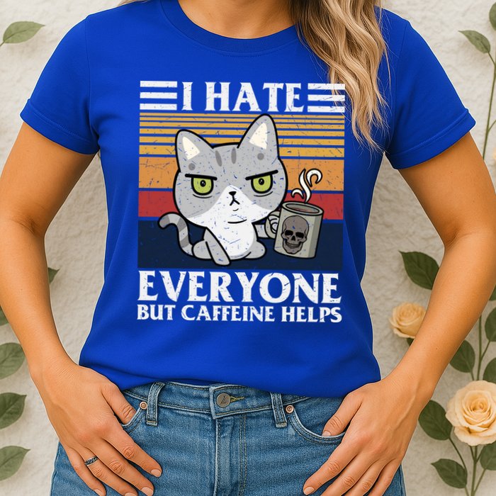 I Hate Everyone But Caffeine Helps Funny Cat Womens T-Shirt