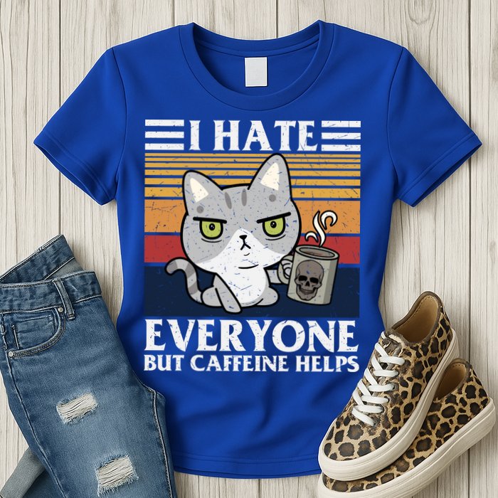 I Hate Everyone But Caffeine Helps Funny Cat Womens T-Shirt