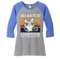 I Hate Everyone But Caffeine Helps Funny Cat Women's Tri-Blend 3/4-Sleeve Raglan Shirt