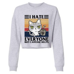 I Hate Everyone But Caffeine Helps Funny Cat Cropped Pullover Crew