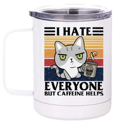 I Hate Everyone But Caffeine Helps Funny Cat 12 oz Stainless Steel Tumbler Cup