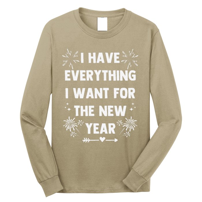 I Have Everything I Want For New Year 2025matching Couples Long Sleeve Shirt