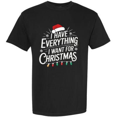 I Have Everything I Want For Christmas Couples Matching Garment-Dyed Heavyweight T-Shirt