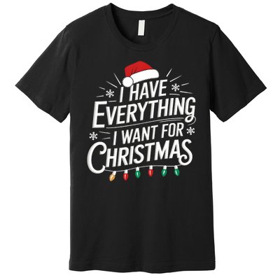 I Have Everything I Want For Christmas Couples Matching Premium T-Shirt