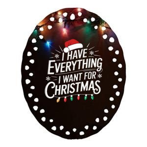 I Have Everything I Want For Christmas Couples Matching Ceramic Oval Ornament