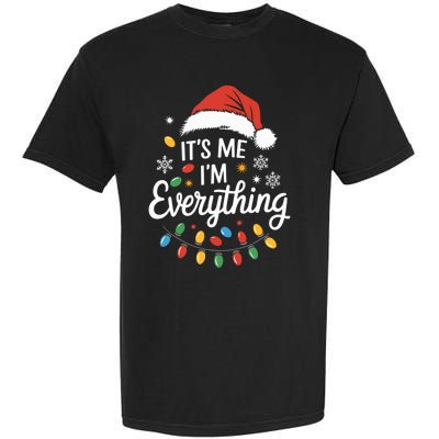 I Have Everything I Want For Christmas Its Me IM Everything Garment-Dyed Heavyweight T-Shirt