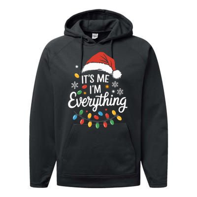 I Have Everything I Want For Christmas Its Me IM Everything Performance Fleece Hoodie