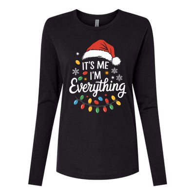 I Have Everything I Want For Christmas Its Me IM Everything Womens Cotton Relaxed Long Sleeve T-Shirt