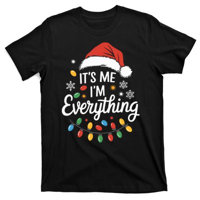 I Have Everything I Want For Christmas Its Me IM Everything T-Shirt