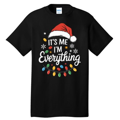 I Have Everything I Want For Christmas Its Me IM Everything Tall T-Shirt