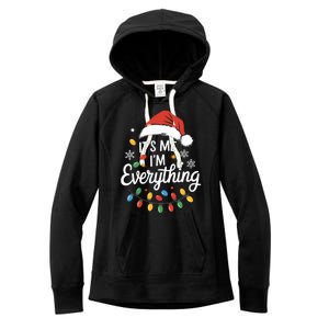 I Have Everything I Want For Christmas Its Me IM Everything Women's Fleece Hoodie