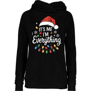 I Have Everything I Want For Christmas Its Me IM Everything Womens Funnel Neck Pullover Hood