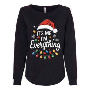 I Have Everything I Want For Christmas Its Me IM Everything Womens California Wash Sweatshirt